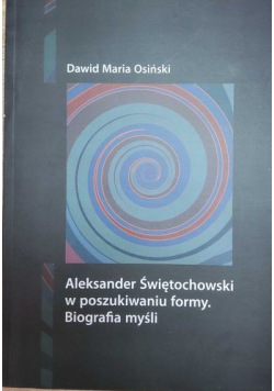 Aleksander Świętochowski w poszukiwaniu formy Biografia myśli autograf Osiński