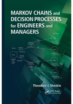 Markov Chains and Decision Processes for Engineers and Managers