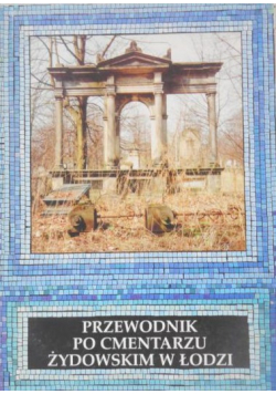 Przewodnik po cmentarzu żydowskim w Łodzi