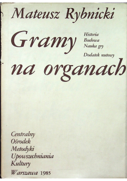 Gramy na organach historia budowa nauka gry