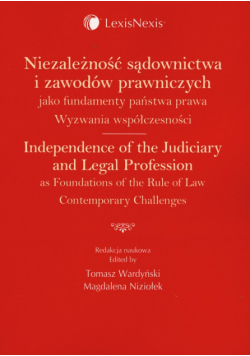 Niezależność sądownictwa i zawodów prawniczych jako fundamenty państwa prawa