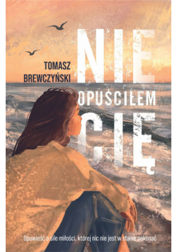 Nie opuściłem Cię