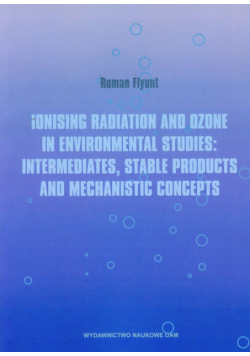Ionising radiation and ozone in environmental studies: intermediates, stable products and mechanistic concepts