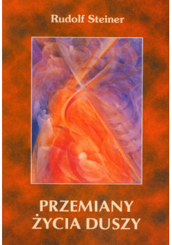 Steiner Rudolf - Przemiany życia duszy