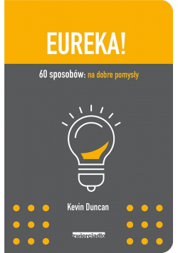 Eureka!. 60 sposobów: na dobre pomysły