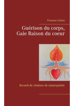 Guérison du corps, Gaie Raison du coeur