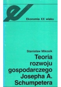 Teoria rozwoju gospodarczego Josepha A.  Schumpetera