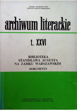 Archiwum literackie XXVI Biblioteka Stanisława Augusta na zamku Warszawskim