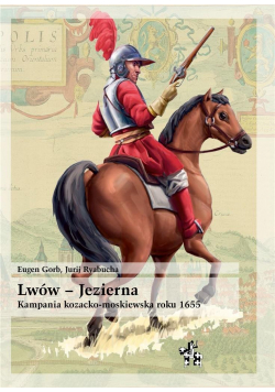 Lwów - Jezierna. Kampania kozacko-moskiewska 1655r