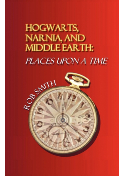 Hogwarts, Narnia, and Middle Earth