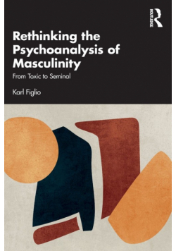 Rethinking the Psychoanalysis of Masculinity
