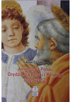 Anioł stróż Polski Orędzia dla Polski i Polaków 2009 - 2012