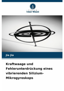 Kraftwaage und Fehlerunterdrückung eines vibrierenden Silizium-Mikrogyroskops