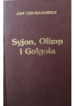 Syjon Olimp i Golgota Dedykacja Autora