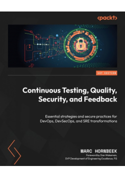 Continuous Testing, Quality, Security, and Feedback