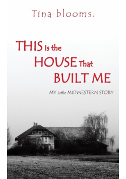 This Is the House That Built Me