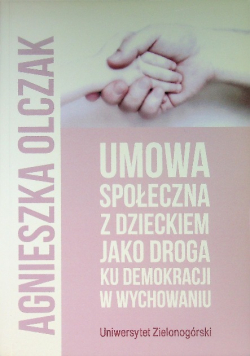 Umowa społeczna z dzieckiem jako droga ku demokracji w wychowaniu