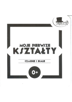 Moje pierwsze kształty Seria Czarne i Białe