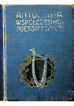 Antologia współczesnych poetów Polskich 1908 r.