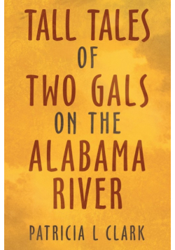 Tall Tales of Two Gals on the Alabama River