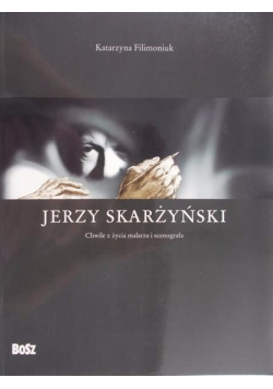 Jerzy Skarżyński Chwile z życia malarza i scenografa