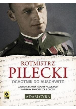 Rotmistrz Pilecki Ochotnik do Auschwitz