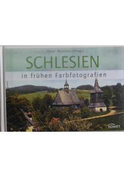 Schlesien in fruhen Farbfotogratien