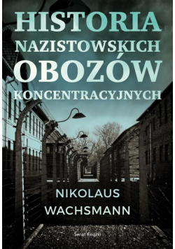 Historia nazistowskich obozów koncentracyjnych