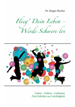 Flieg' Dein Leben - Werde Schwere los