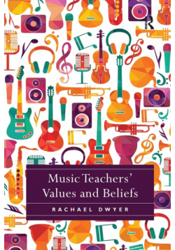 Music Teachers' Values and Beliefs