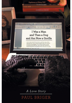 I Was a Man and Then a Dog and Am Now a Gorilla