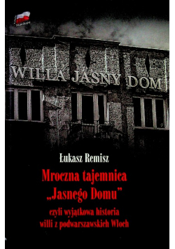 Mroczna tajemnica "Jasnego Domu" czyli wyjątkowa historia willi z podwarszawskich Włoch