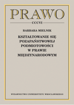 Kształtowanie się pozapaństwowej podmiotowości w prawie międzynarodowym