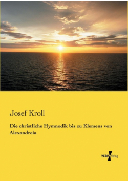 Die christliche Hymnodik bis zu Klemens von Alexandreia