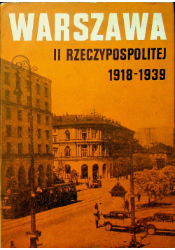 Warszawa II Rzeczypospolitej 1918 - 1939 Tom I