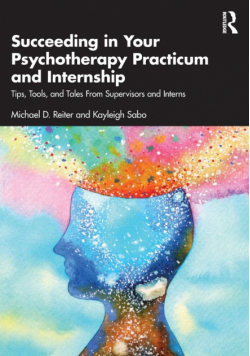 Succeeding in Your Psychotherapy Practicum and Internship