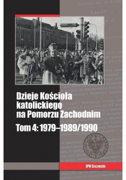 Dzieje Kościoła katolickiego na Pomorzu  tom 4