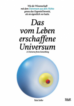 Das vom Leben erschaffene Universum - A Universe From Something - Edition 3