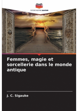 Femmes, magie et sorcellerie dans le monde antique