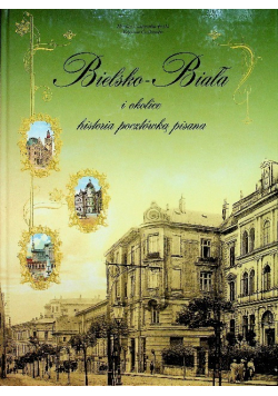 Bielsko Biała i okolice Historia pocztówką pisana