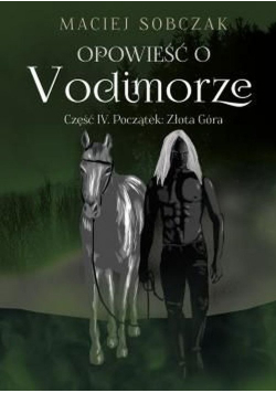 Opowieść o Vodimorze Część IV Początek: Złota Góra