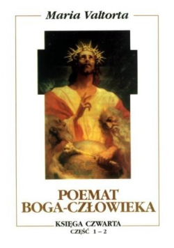 Poemat Boga Człowieka Księga IV Część 1