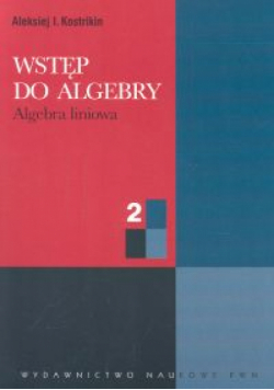 Wstęp do algebry cz. 2 Algebra liniowa