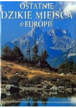 Ostatnie dzikie miejsce w Europie