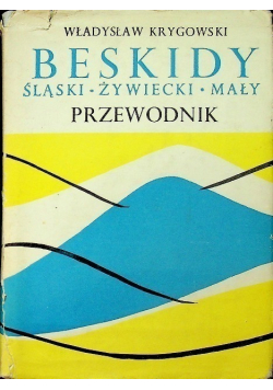 Beskidy Śląski Żywiecki Mały Przewodnik