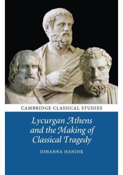 Lycurgan Athens and the Making of Classical Tragedy