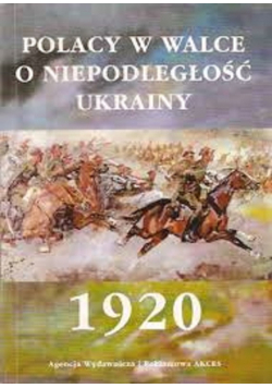 Polacy w walce i niepodległość Ukrainy