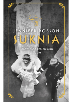 Suknia. Opowieść o królewskim ślubie