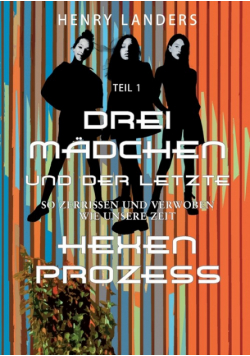 Drei Mädchen und der letzte Hexenprozess