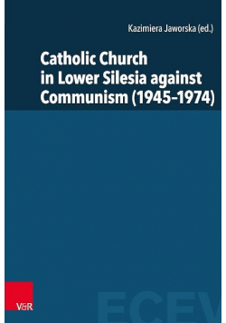 Catholic Church in Lower Silesia against Communism ( 1945 - 1974 )